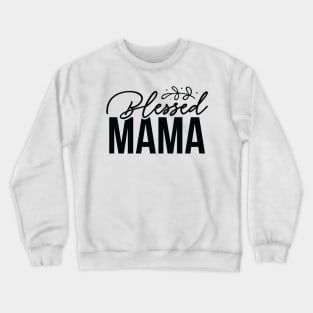 Blessed Mama Crewneck Sweatshirt